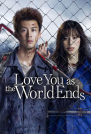 Love You As The World Ends (2021) รักเธอตราบวันสิ้นโลก